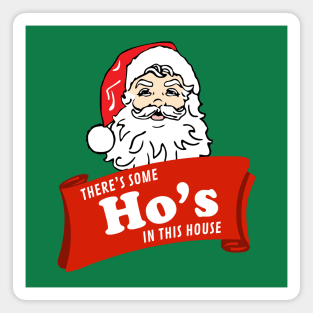 There’s some Ho’s in this house - Santa Magnet